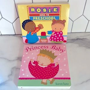 Karen Katz Board Books “Rosie Goes To Preschool” & “Princess Baby”